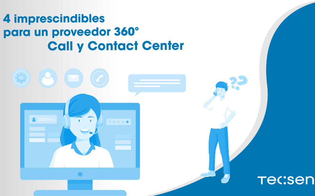 4 imprescindibles para un proveedor 360º Call y Contact Center