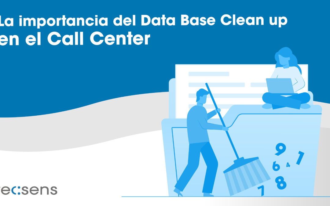 La importancia del Data Base Clean Up en el Call center