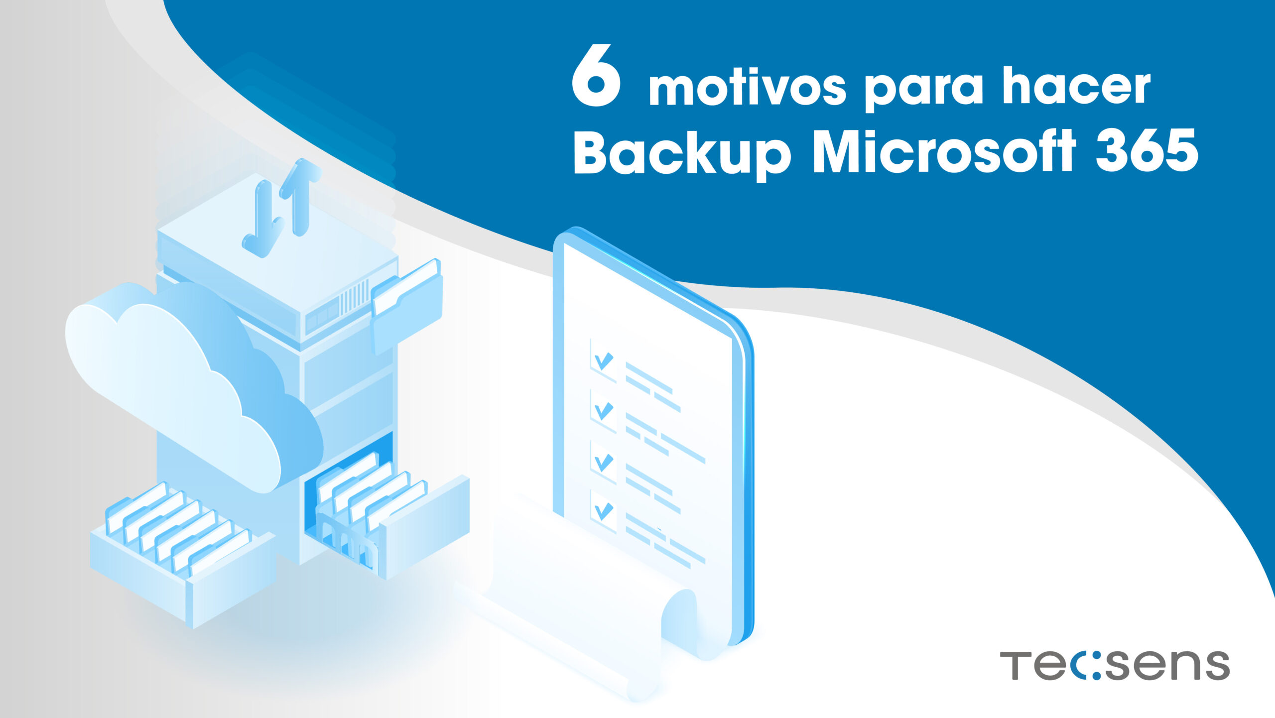 6 motivos para hacer Backup Microsoft 365 - Tecsens - Seguridad TI