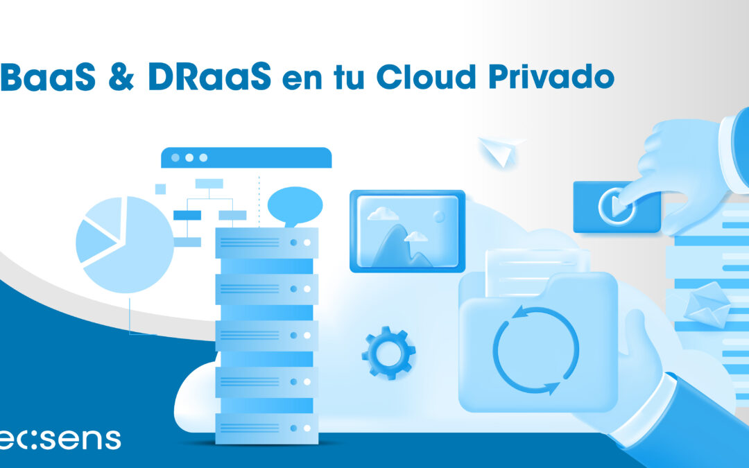 BaaS y DRaaS en tu Cloud Privado