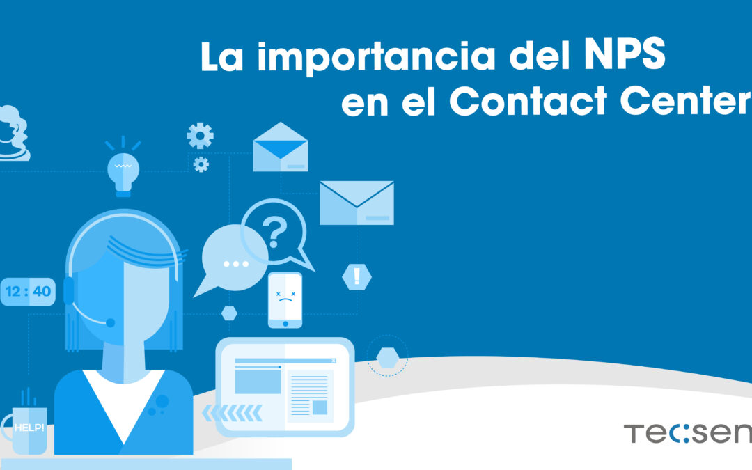 The importance of NPS in the Contact Center