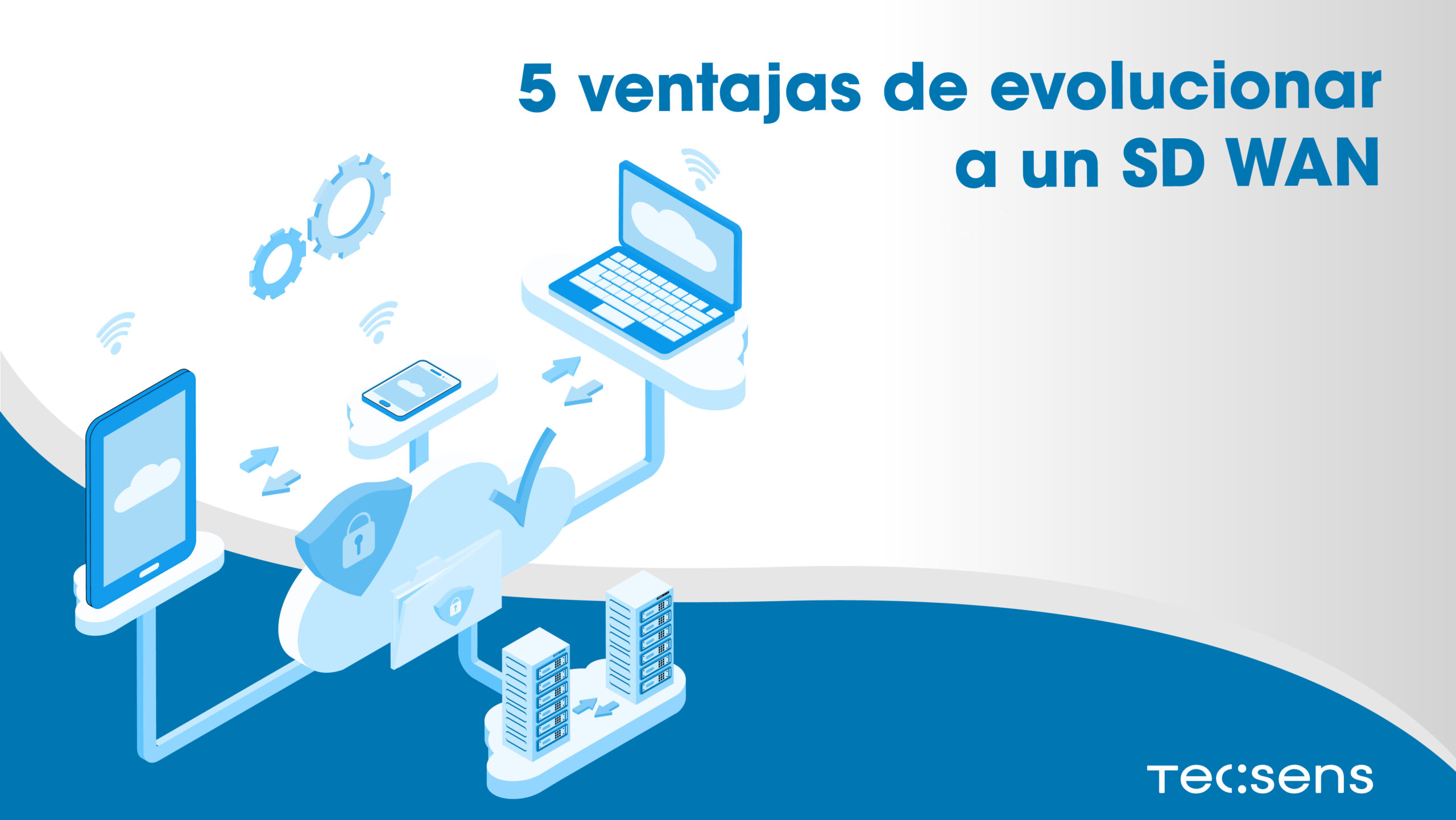 5 ventajas de evolucionar a un SD WAN - TECSENS - Empowering companies ...