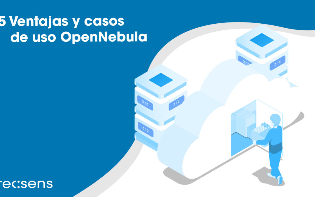 5 avantatges i casos d' ús OpenNebula