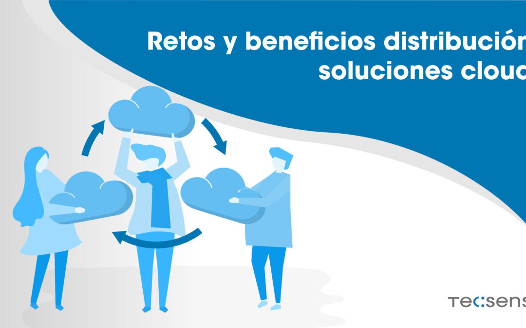 Challenges and benefits of cloud solutions distribution