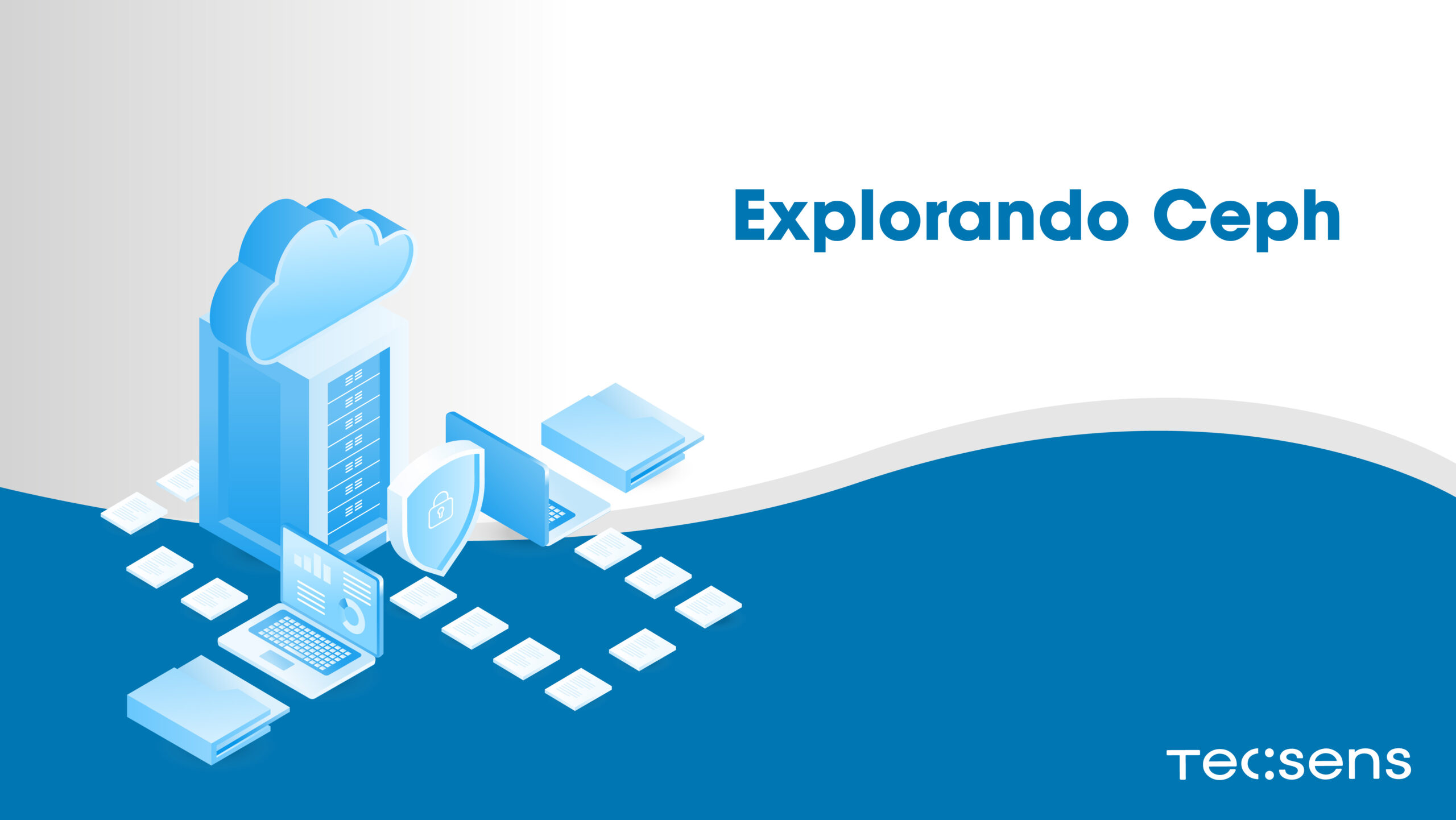 Explorando Ceph - TECSENS - Empowering companies - Cloud